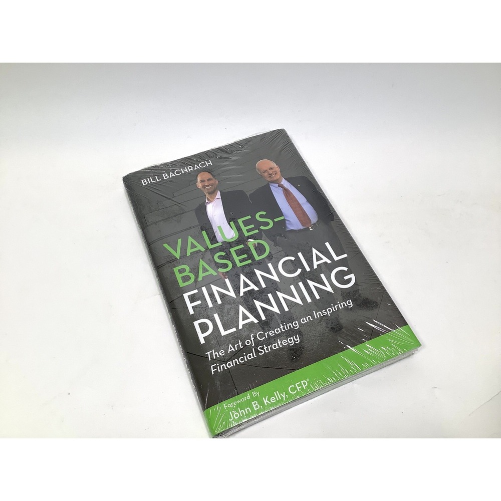 Values-Based Financial Planning Bill Bachrach John B Kelly The Art of Creating
